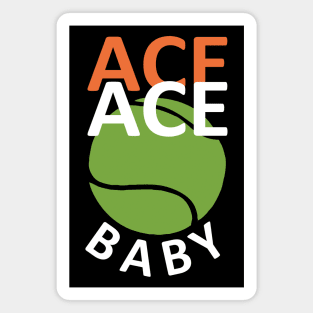 Ace Ace Baby - Funny Tennis Saying Magnet